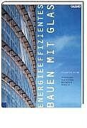 ISBN 9783766715777: Energieeffizientes Bauen mit Glas
