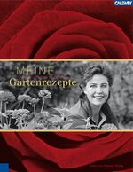 ISBN 9783766716996: Meine Gartenrezepte - Inspirationen einer leidenschaftlichen Gärtnerin