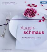 ISBN 9783766717214: Âugenschmaus - Tischdekoration. Anders!