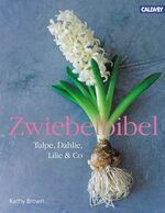 ISBN 9783766717436: Zwiebelbibel : Tulpe, Dahlie, Lilie & Co