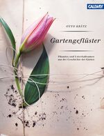 ISBN 9783766717566: Gartengeflüster - Pikantes und Unterhaltsames aus der Geschichte der Gärten