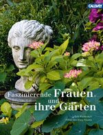 ISBN 9783766718211: Faszinierende Frauen und ihre Gärten.