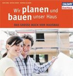 ISBN 9783766718839: Wir planen und bauen unser Haus - Das große Buch vom Hausbau