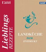 ISBN 9783766719829: Landküche neu entdeckt - Lieblingsrezepte