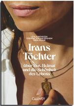 ISBN 9783766727039: Irans Töchter - Über Mut, Heimat und die Schönheit des Lebens