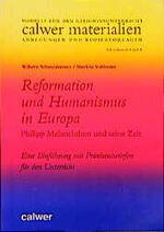 ISBN 9783766835161: Reformation und Humanismus in Europa. Philipp Melanchthon und seine Zeit: Eine Einführung mit Praxisentwürfen für den Unterricht (Calwer Materialien)