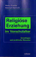 ISBN 9783766836830: Religiöse Erziehung im Vorschulalter - Grundlagen und praktische Hinweise