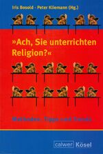 ISBN 9783766838162: "Ach, Sie unterrichten Religion?" - Methoden, Tipps und Trends