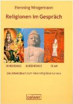 ISBN 9783766840318: Religionen im Gespräch. Hinduismus - Buddhismus - Islam – Ein Handbuch zum interreligiösen Lernen