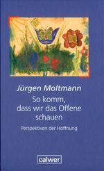 ISBN 9783766841995: So komm, dass wir das Offene schauen – Perspektiven der Hoffnung