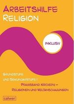 ISBN 9783766842893: Arbeitshilfe Religion inklusiv - Praxisband: Kirch(e) - Religionen und Weltanschauungen