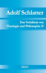 ISBN 9783766844972: Adolf Schlatter - Das Verhältnis von Theologie und Philosophie II – Unveröffentlichte Manuskripte Band 3