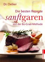 ISBN 9783767005112: Dr. Oetker Sanft garen mit der 80-Grad-Methode: Die besten Rezepte