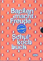 ISBN 9783767005563: Schulkochbuch / Backen macht Freude. Reprint der Originalausgaben von 1960, 2 Bände in Schuber