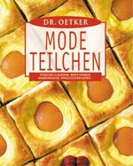 Modeteilchen – Doppelknoten, Rote Ohren, Ananas-Ecken, Streusel-Schnecken...