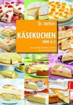 ISBN 9783767007260: Käsekuchen von A-Z: Von Amarettini-Pflaumen-Torte bis Zitronen-Klecksel-Kuchen