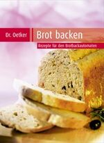 Brot backen - Rezepte für den Brotbackautomaten