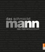 ISBN 9783767007703: Das schmeckt MANN - das Männerkochbuch