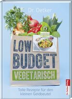 ISBN 9783767008915: Low Budget Vegetarisch - Tolle Rezepte für den kleinen Geldbeutel