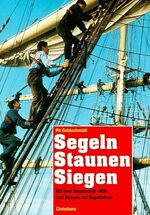 ISBN 9783767213135: Segeln, Staunen, Siegen – Mit dem Segelschiff "MIR" und Russen auf Regattakurs