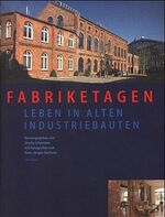 ISBN 9783767213531: Fabriketagen – Leben in alten Industriebauten