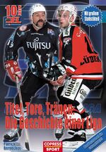 ISBN 9783767908765: Titel, Tore, Tränen: Die Geschichte einer Liga – 10 Jahre Deutsche Eishockey-Liga