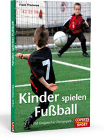 ISBN 9783767909816: Kinder spielen Fußball - 100 kindgerechte Übungsspiele