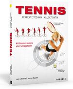 ISBN 9783767909823: Tennis – Perfekte Technik, kluge Taktik – Mit Rundum-Analyse der Schlagphasen. Tennis lernen mit diesem Tennistrainer in Buchform. Tennis Technik und Tennis Taktik meistern mit diesem Tennis Buch.
