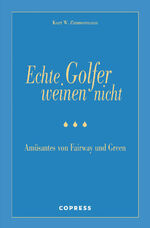 Kurt W. Zimmermann: Echte Golfer weinen 