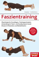 Faszientraining - Physiologische Grundlagen, Trainingsprinzipien, Anwendung im Team- und Ausdauersport sowie Einsatz in Prävention und Rehabilitation