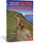 ISBN 9783767911932: Das große Buch vom Ultra-Marathon - Ultra-Lauftraining mit System - 50-km,70-km,100-km, 24-h Training und Trailrunning für Einsteiger, Fortgeschrittene und Leistungssportler. Mit Jahres-Trainingsplänen