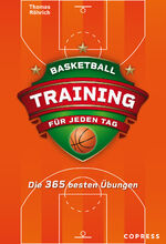 ISBN 9783767912854: Basketballtraining für jeden Tag. Die 365 besten Übungen. – Trainingsplan erstellen für Hobby- und Profi-Basketballspieler. Bebilderte Basketball-Drills für Warmup, Offense, Defense, Koordination u.v.m.