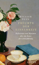 ISBN 9783768199032: Früchte der Einsamkeit - Reflexionen und Maximen über die Kunst der Lebensführung