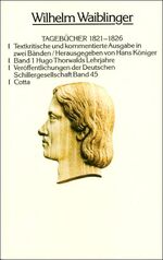 ISBN 9783768199858: Tagebücher 1821-1826 in zwei Bänden. Bd.1: Hugo Thorwalds Lehrjahre Hans Königer and Wilhelm Waiblinger