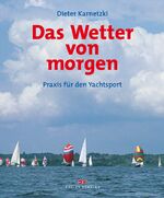 Das Wetter von morgen - Praxis für d. Yachtsport