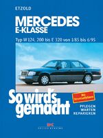 ISBN 9783768805377: Mercedes E-Klasse W 124 von 1/85 bis 6/95 - So wird's gemacht - Band 54