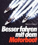 ISBN 9783768806183: Besser fahren mit dem Motorboot