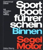 ISBN 9783768806572: Sportbootführerschein Binnen. Segel, Motor. Mit offiziellen Prüfungsfragen