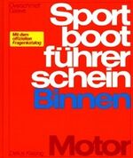 ISBN 9783768806589: Sportbootführerschein Binnen - Motor - Lehrbuch mit offiziellen Prüfungsfragen