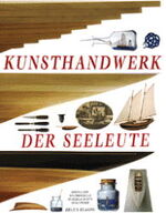 Kunsthandwerk der Seeleute - Modellbau, Halbmodelle, Buddelschiffe, Fancywork