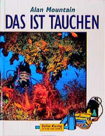 ISBN 9783768809733: Das ist Tauchen. Alan Mountain. [Aus dem Engl. von Wolfgang Rhiel. Dt. Bearb.: Friedrich Naglschmid]