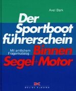 ISBN 9783768809795: Der Sportbootführerschein Binnen Segel + Motor - Lehrbuch mit amtlichem Fragenkatalog