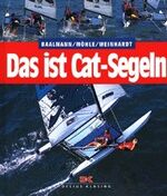 ISBN 9783768809832: Das ist Cat-Segeln. Baalmann, Claus; Möhle, Volker und Weinhardt, Thomas