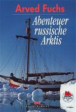 Arved Fuchs: Abenteuer russische Arktis.