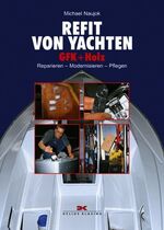 Refit von Yachten - GFK + Holz Reparieren - Modernisieren - Pflegen