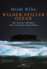 ISBN 9783768814799: Wilder Stiller Ozean. Die Freydis vollendet ihre Antarktis-Umrundung