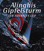 ISBN 9783768814898: Alinghis Gipfelsturm. Der America`s Cup