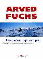 ISBN 9783768815765: Grenzen sprengen. Erfahrungen aus Extremsituationen erfolgreich nutzen.