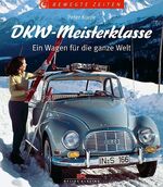 ISBN 9783768816465: DKW-Meisterklasse: Ein Wagen für die ganze Welt (Bewegte Zeiten).