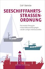 Seeschifffahrtsstraßen-Ordnung - Kommentierte Textausgabe mit den Kollisionsverhütungsregeln und allen sonstigen Verkehrsvorschriften